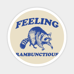 Feeling Rambunctious, Raccoon T Shirt, Weird T Shirt, Meme T Shirt, Trash Panda T Shirt, Unisex Magnet